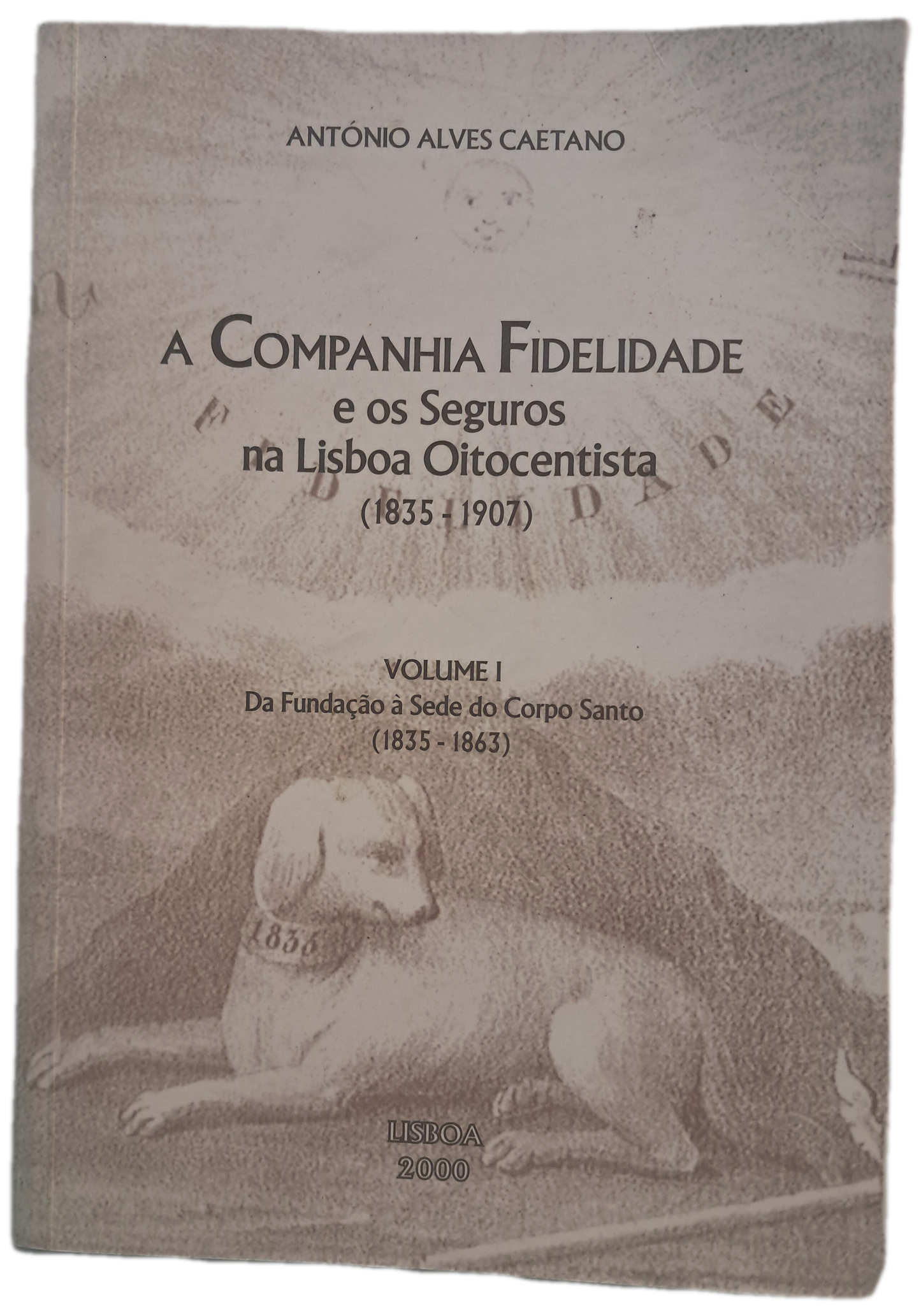 A Companhia Fidelidade e os Seguros na Lisboa Oitocentista (Muito Bom Estado)
