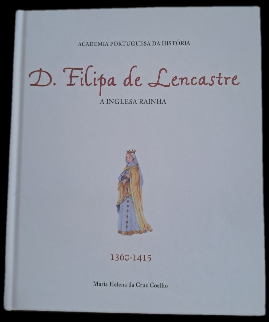 D. Filipa de Lencastre A Inglesa Rainha
