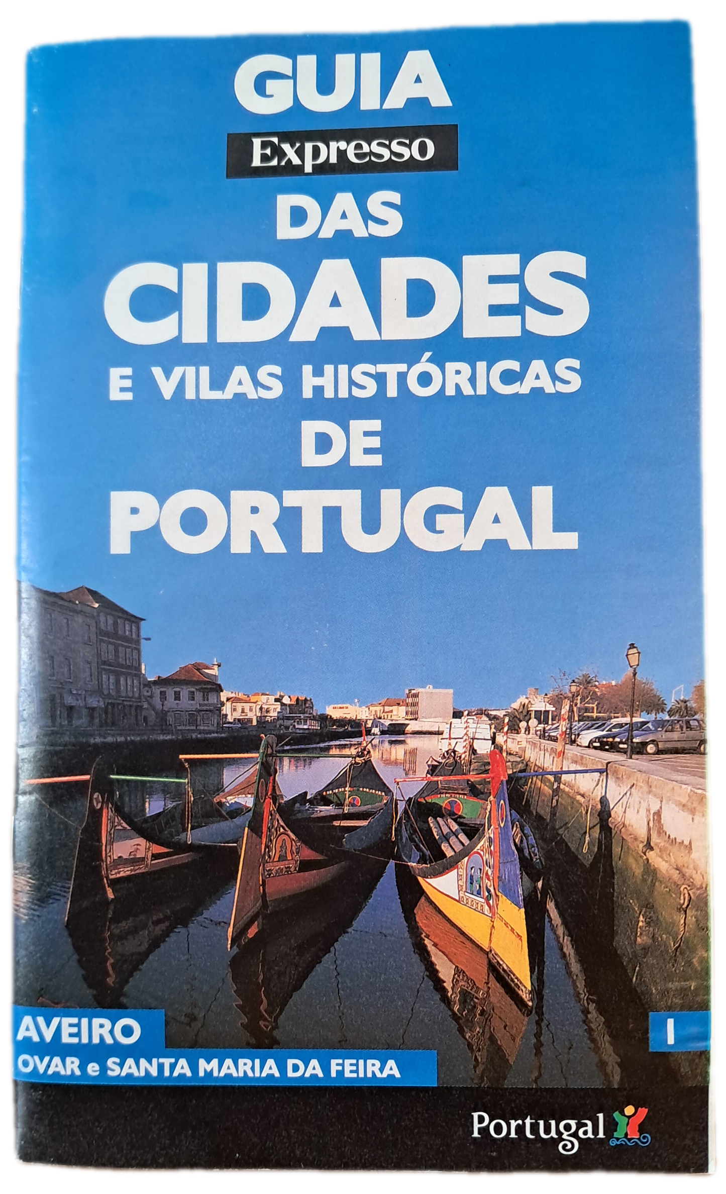 Guia Expresso das Cidades e Vilas Históricas de Portugal 1 Aveiro Ovar e Santa Maria da Feira