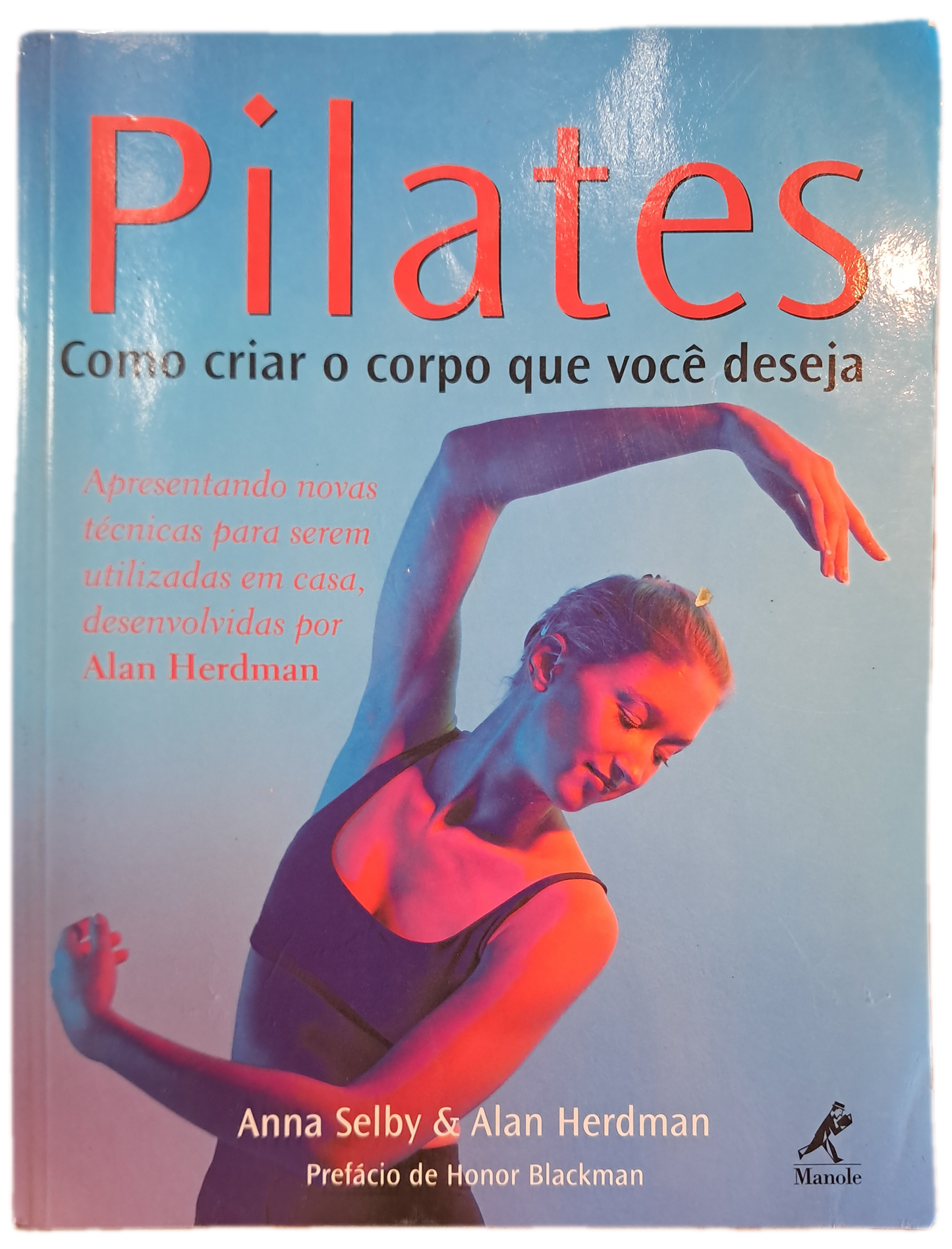 Pilates Como Criar o Corpo que Você deseja (Bom Estado)