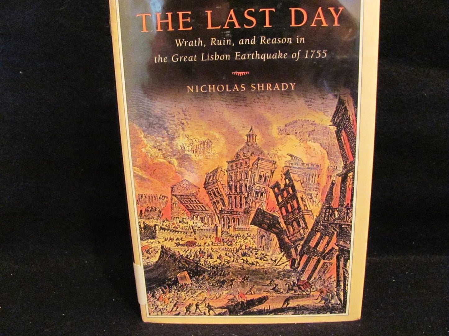 The Last Day : Wrath, Ruin, and Reason in the Great Lisbon Earthquake of 1755 (Bom Estado)