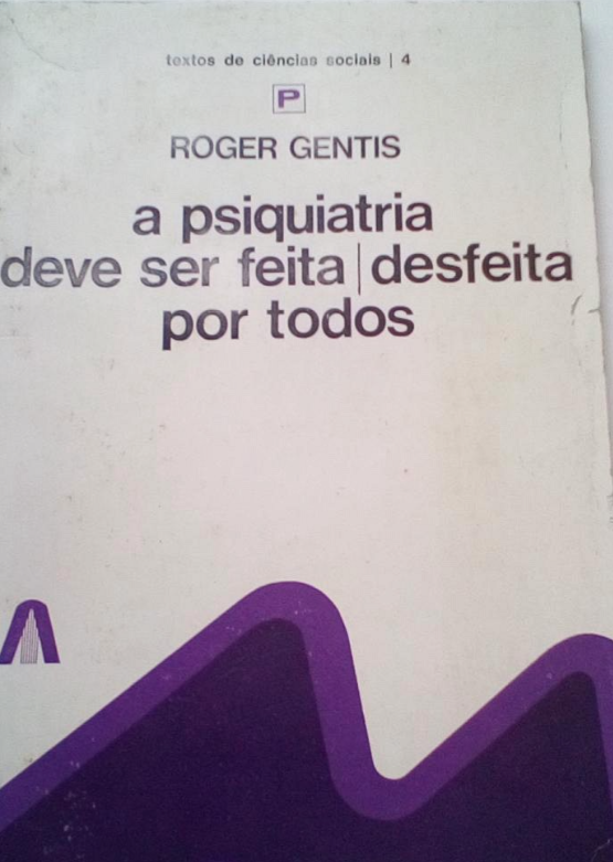 A Psiquiatria deve ser feita desfeita por todos (Usado)