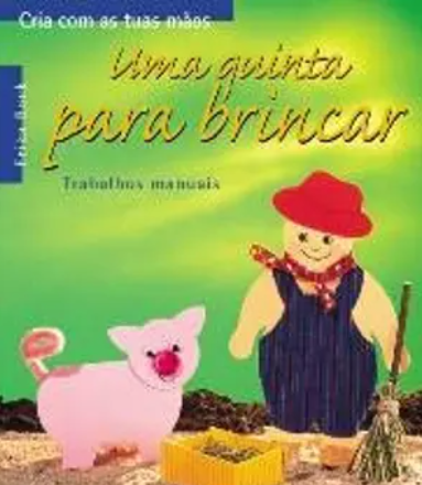 Uma Quinta Para BrincarCria com as tuas mãos