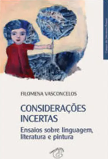 Considerações Incertas Ensaios sobre linguagem, literatura e pintura