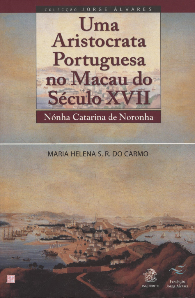 Uma aristocrata portuguesa no Macau do século XVII Nónha Catarina de Noronha (Muito Bom Estado)
