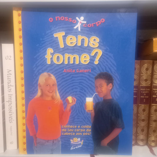 O Nosso Corpo Tens Fome?