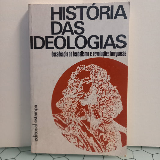 História das Ideologias Decadência do Feudalismo e Revoluções Burguesas (Bom Estado)
