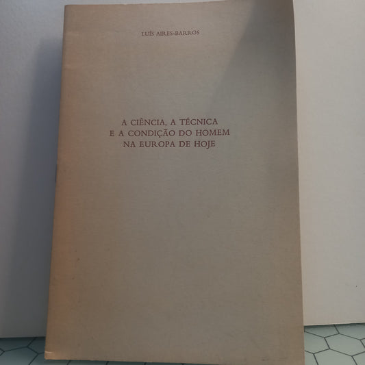 A Ciência, A Técnica e a Condição do Homem na Europa de Hoje (Usado)