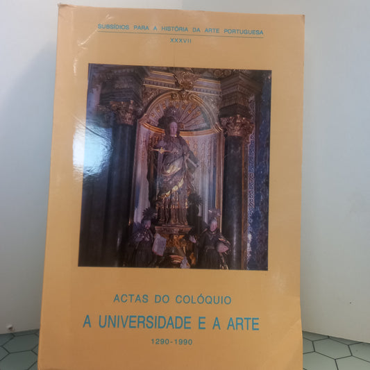 Actas do Colóquio A Universidade e a Arte (Bom Estado)