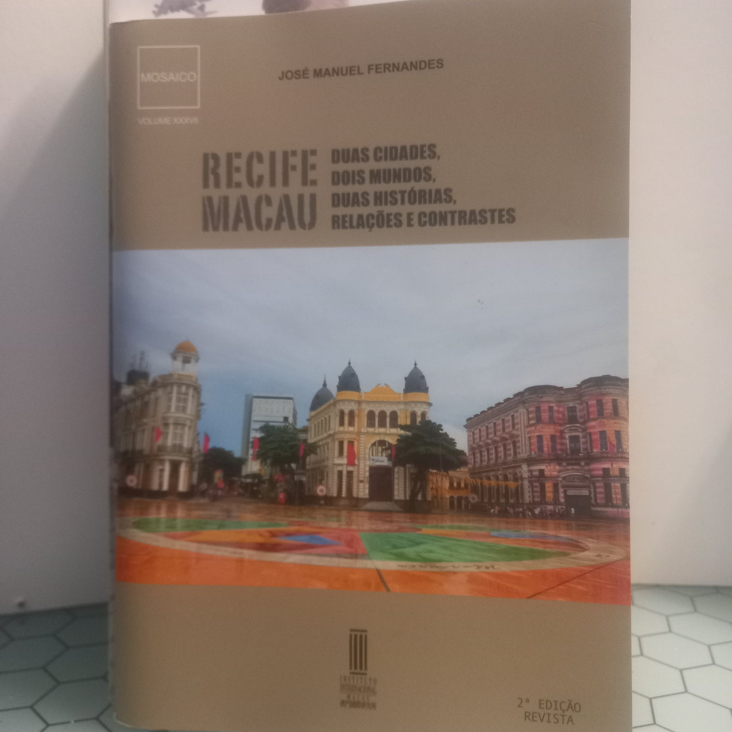 Recife Macau Duas Cidades, Dois Mundos, Duas Histórias, relações e contrastes (Bom Estado)