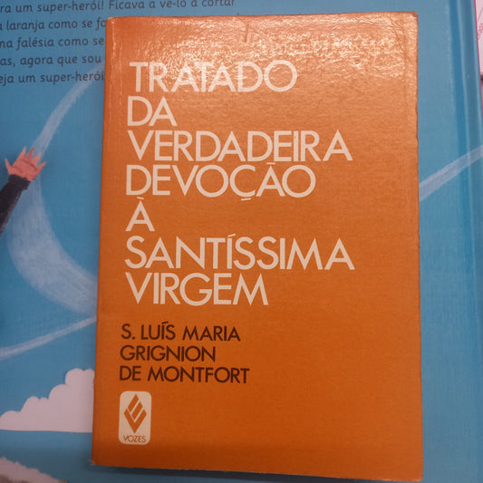 Tratado da Verdadeira devoção à santissima Virgem (Bom Estado)