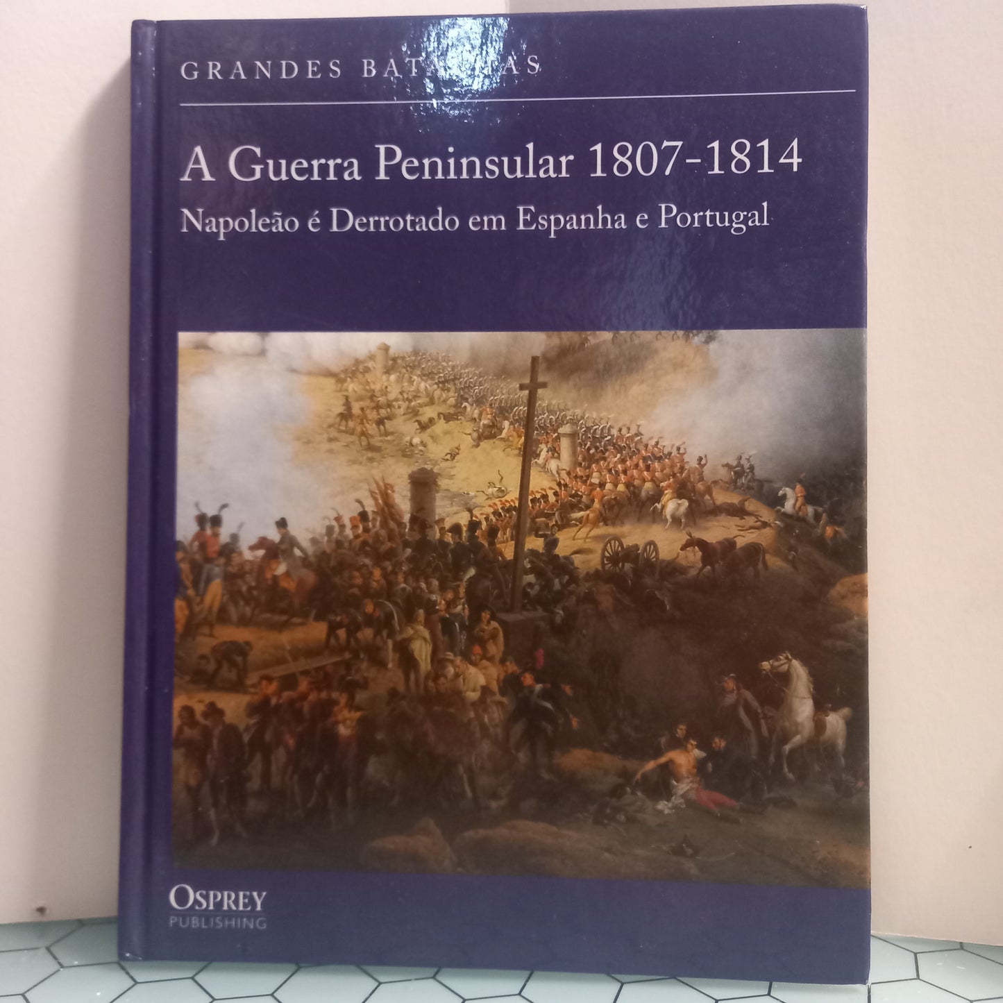 Grandes Batalhas A Guerra Peninsular 1807-1814 (Bom Estado)