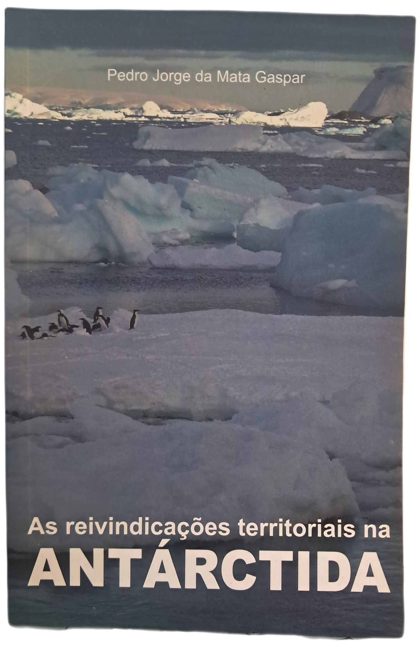 As Reivindicações Territoriais na Anárctida (Como Novo)