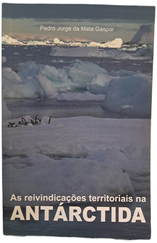 As Reivindicações Territoriais na Anárctida (Como Novo)