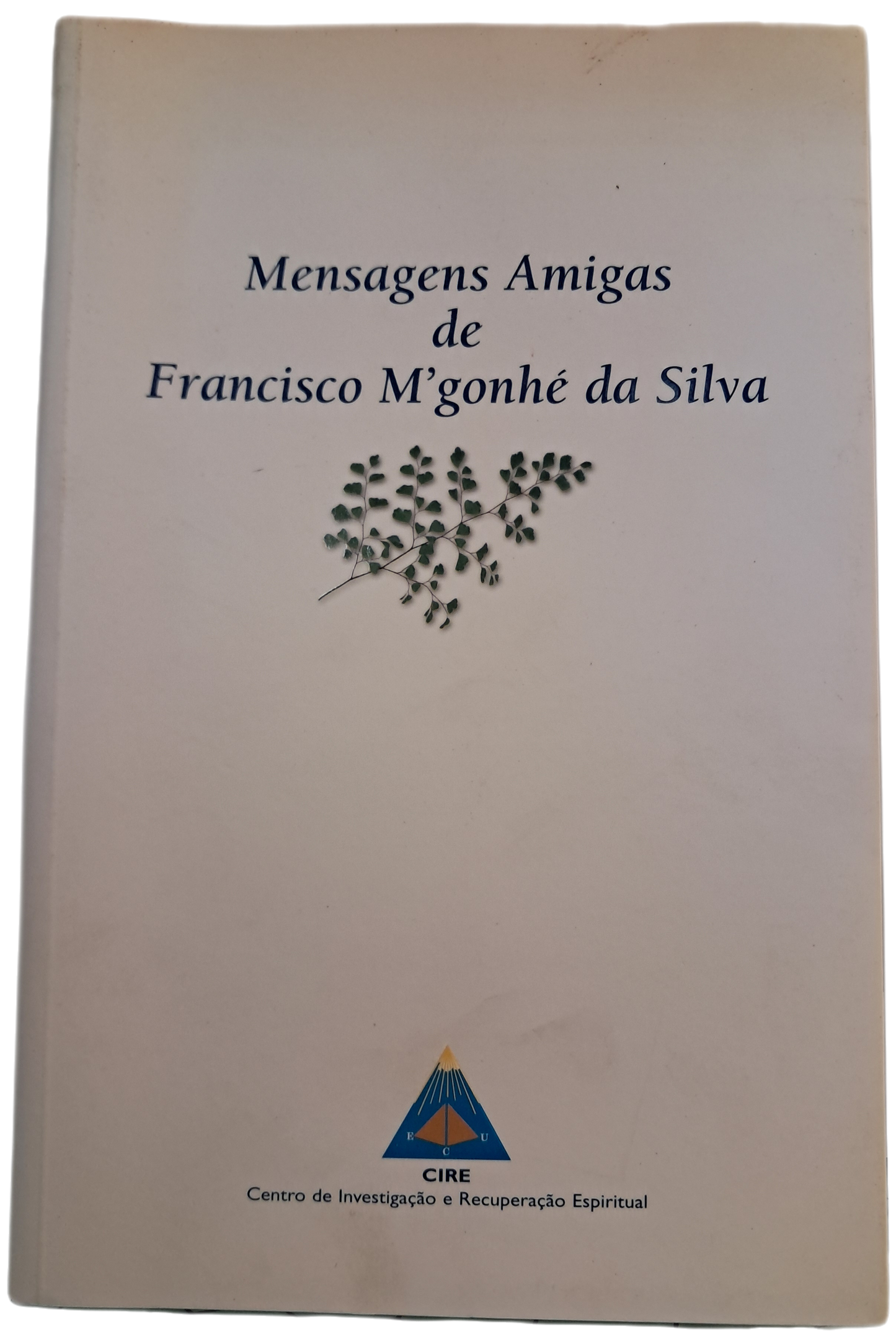 Mensagens Amigas de Francisco M'Gonhé da Silva (Como Novo)
