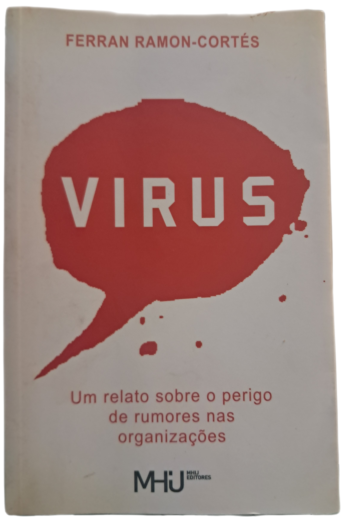 VIRUS Um relato sobre o perigo de rumores nas organizações (Bom Estado)