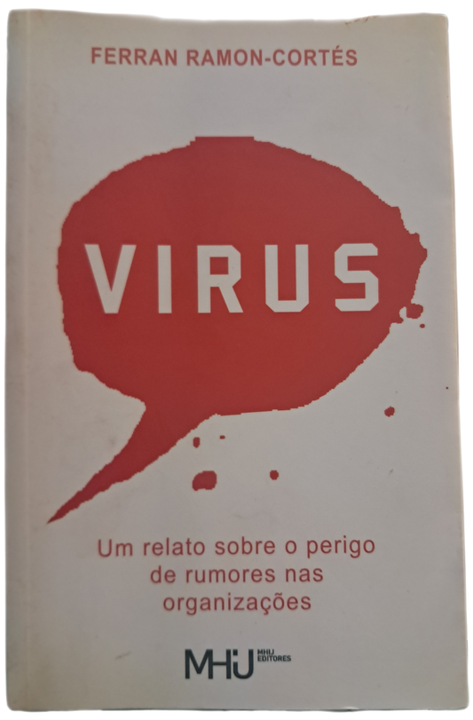 VIRUS Um relato sobre o perigo de rumores nas organizações (Bom Estado)