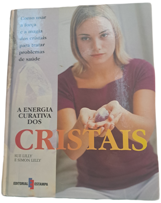 A Energia Curativa dos Cristais (Muito Bom Estado)