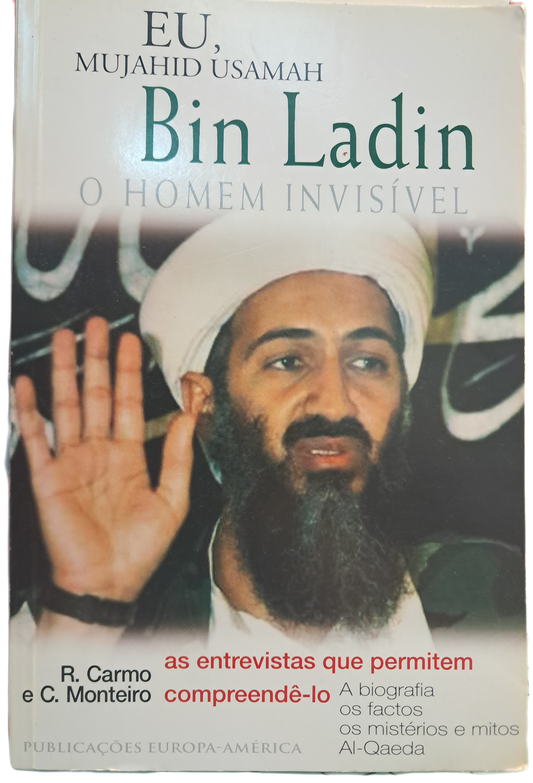 Eu , Mujahid Usamah Bin Ladin - O Homem Invisível (Como Novo)