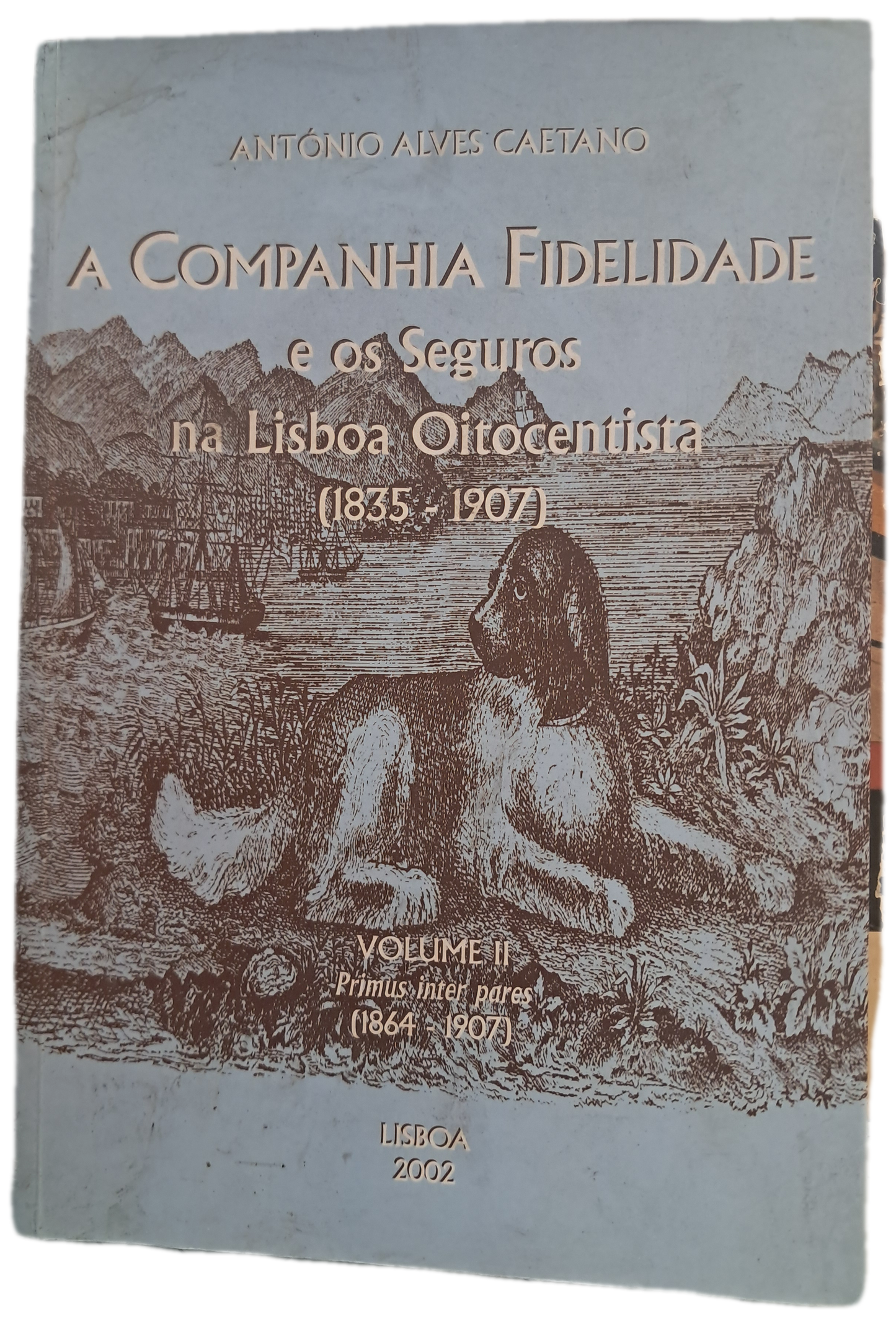 A Companhia Fidelidade e os Seguros na Lisboa Oitocentista (Bom Estado)