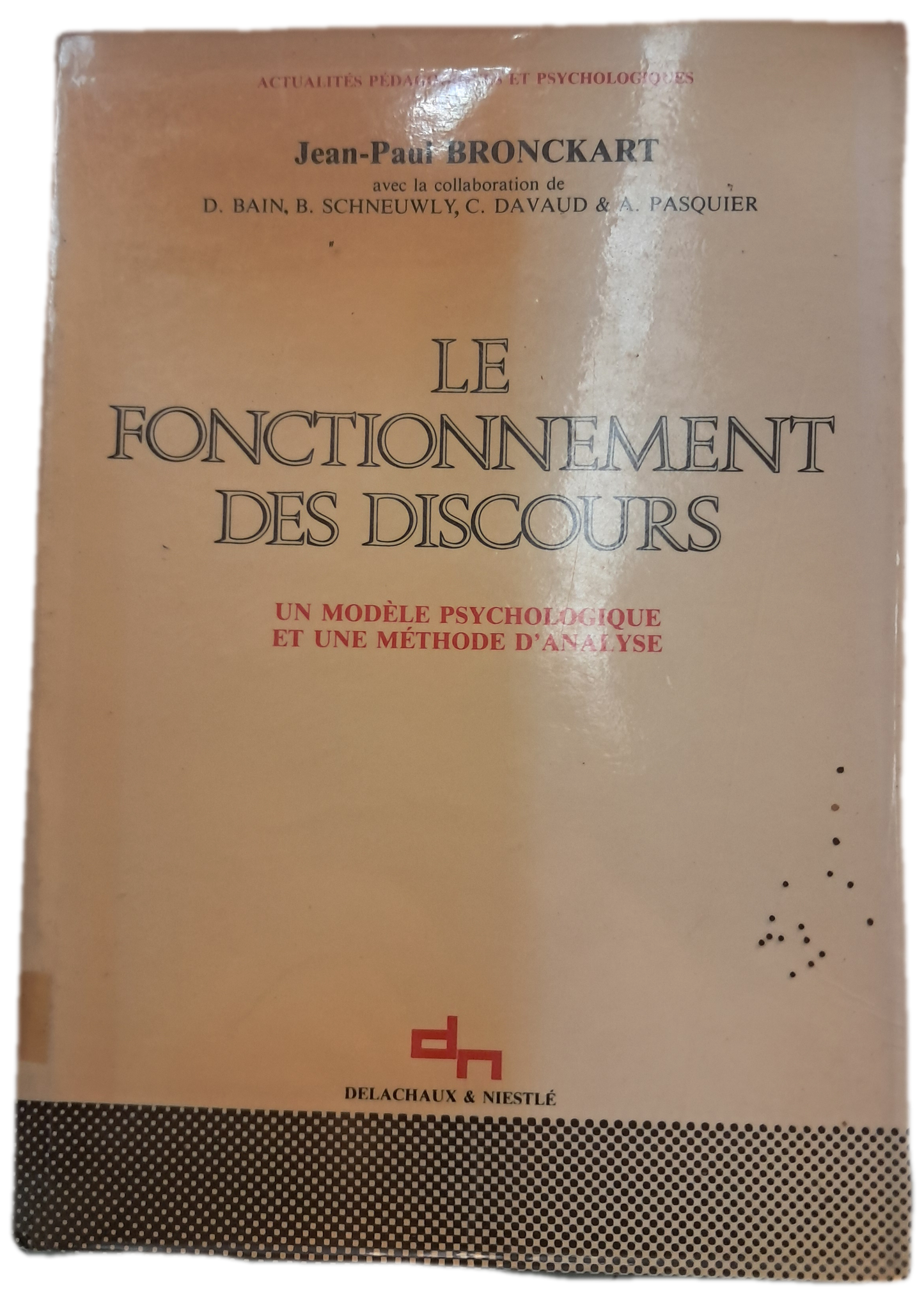 Fonctionnement des discours (Le): Un modèle psychologique et une méthode d'analyse (Usado)