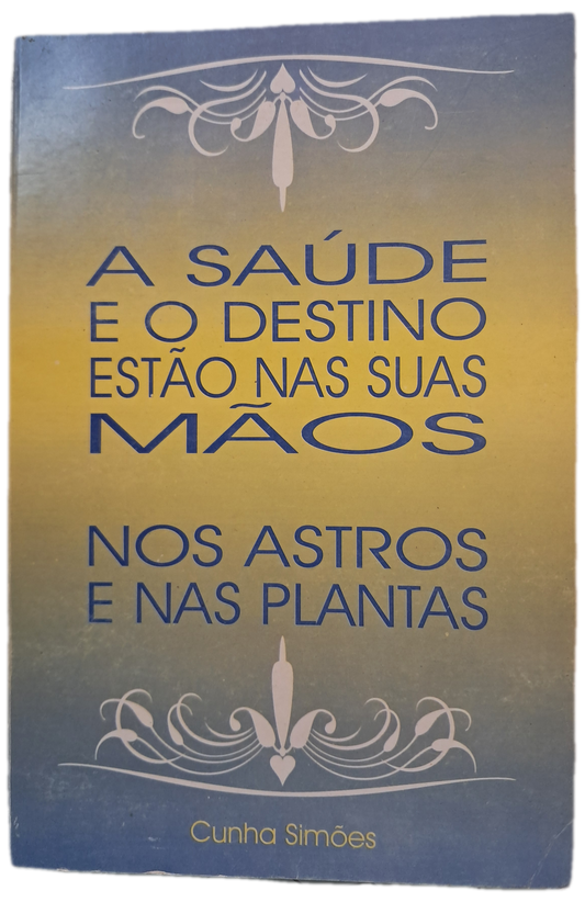 A Saúde e o Destino Estão nas suas Mãos (Bom Estado)