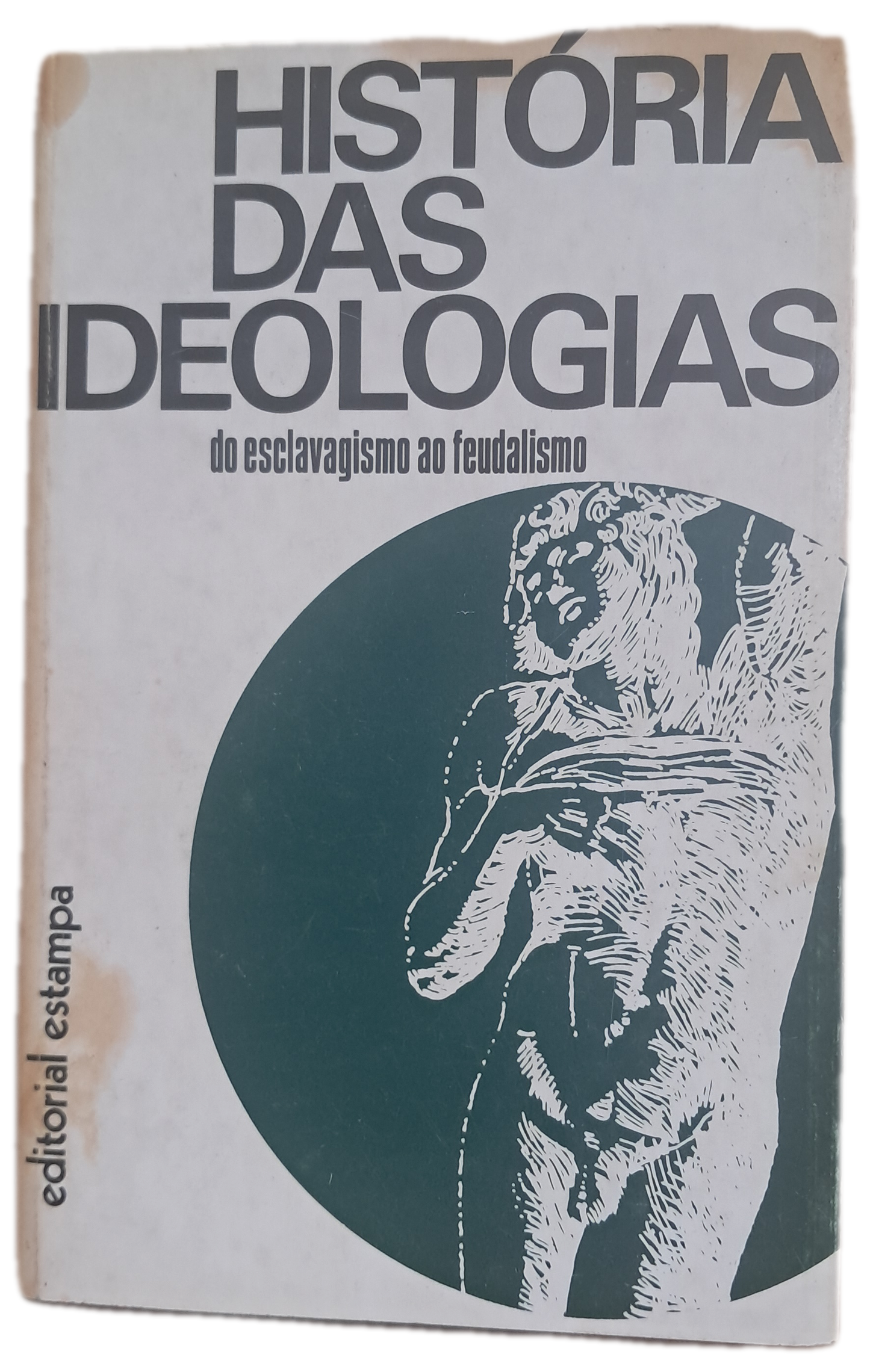 História das Ideologias - Do Esclavagismo ao Feudalismo (Usado)