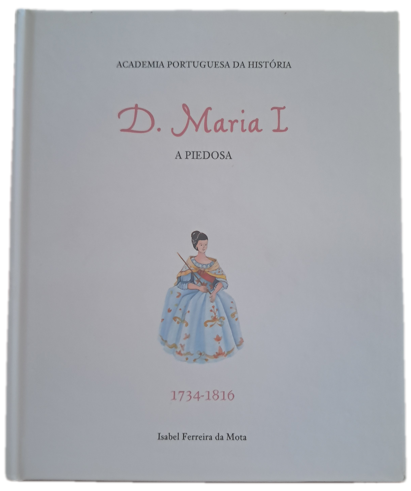 D. Maria I A Piedosa