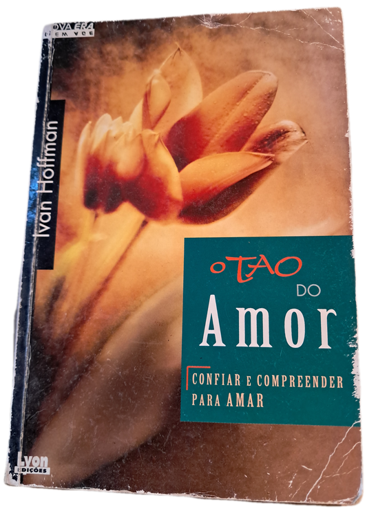 O Tao do Amor Confiar e compreender para amar (Usado)
