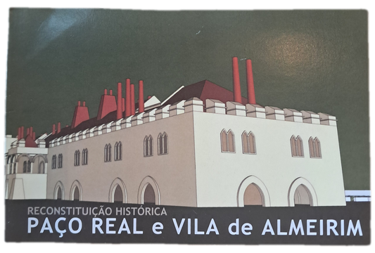 Reconstituição Histórica Paço Real e Vila de Almeirim (Como Novo)
