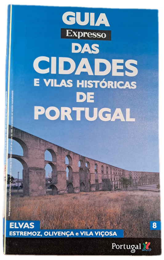 Guia Expresso das Cidades e Vilas Históricas de Portugal 8 Elvas, Estremoz, Olivença e Vila Viçosa