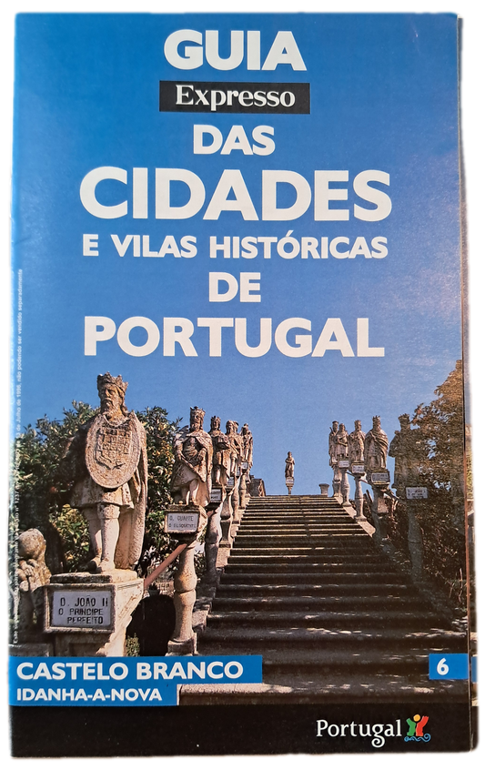 Guia Expresso das Cidades e Vilas Históricas de Portugal 6 Castelo Branco Idanha-a-Nova