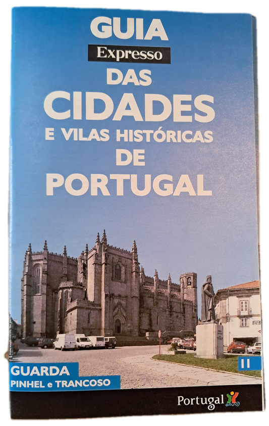 Guia Expresso das Cidades e Vilas Históricas de Portugal 11 Guarda Pinhel e Trancoso