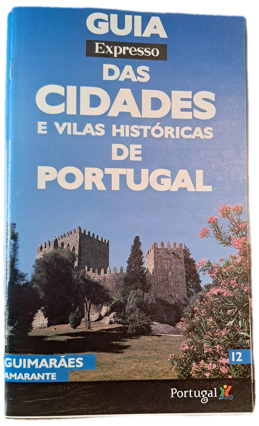 Guia Expresso das Cidades e Vilas Históricas de Portugal 12 Guimarães Amarante