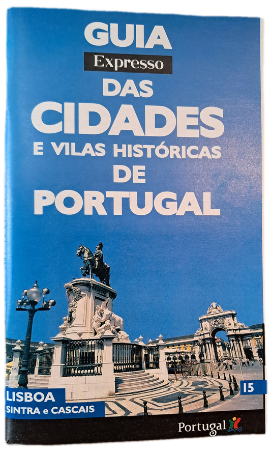 Guia Expresso das Cidades e Vilas Históricas de Portugal 15 Lisboa Sintra e Cascais