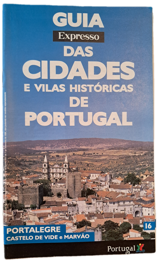 Guia Expresso das Cidades e Vilas Históricas de Portugal 16 Portalegre Castelo de Vide e Marvão
