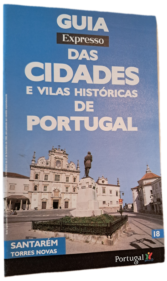 Guia Expresso das Cidades e Vilas Históricas de Portugal 18 Santarém Torres Novas