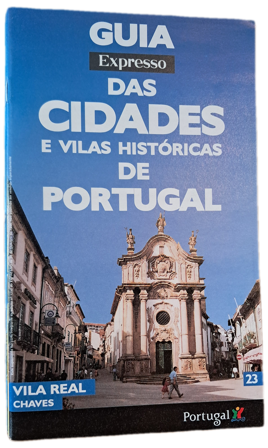 Guia Expresso das Cidades e Vilas Históricas de Portugal 23 Vila Real Chaves
