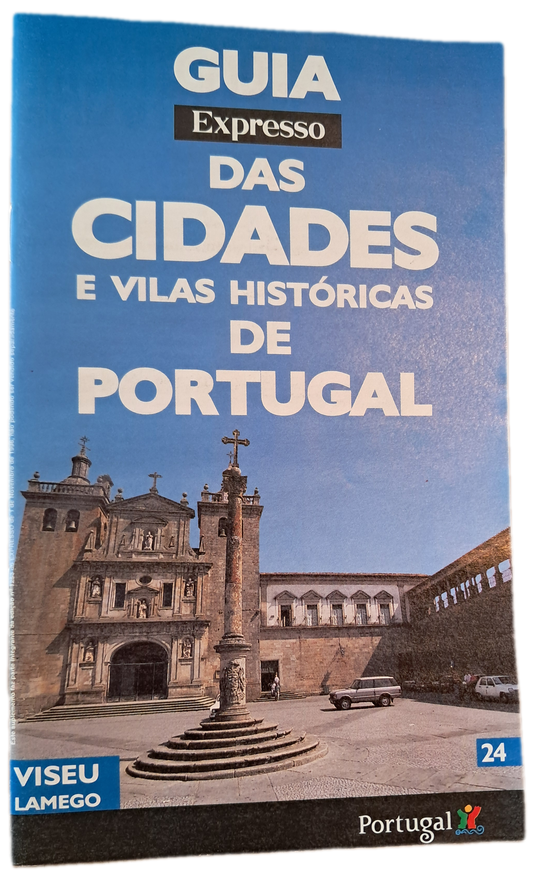 Guia Expresso das Cidades e Vilas Históricas de Portugal 24 Viseu Lamego