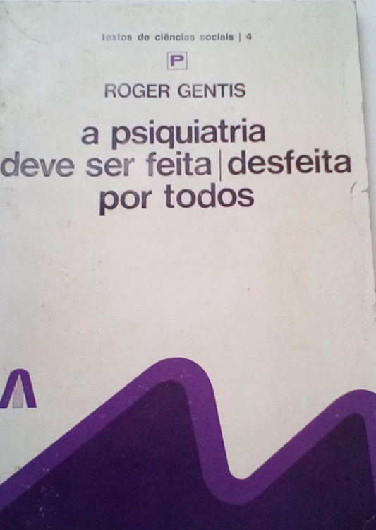 A Psiquiatria deve ser feita desfeita por todos (Usado)