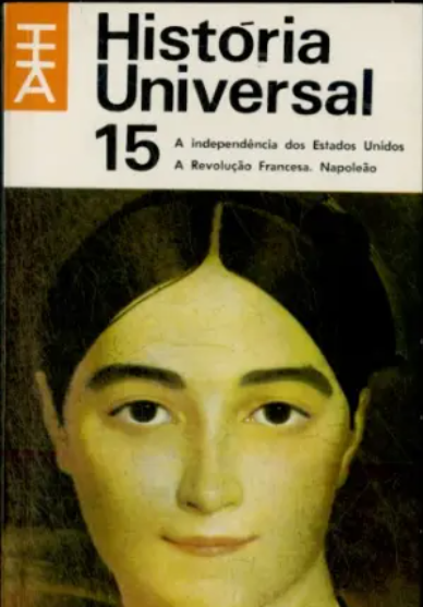 História Universal 15 A Independencia dos Estados Unidos - A Revolução Francesa - Napoleão (Manuseado)