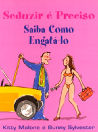 Saiba Como Engatá-lo Seduzir é Preciso