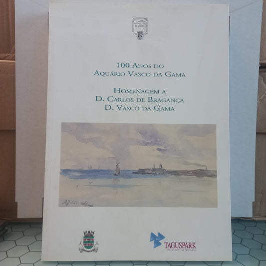 100 Anos do Aquário Vasco da Gama e Homenagem a D. Carlos de Bragança D. Vasco da Gama